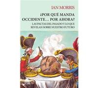 ¿Por Qu Manda Occidente...Por Ahora? Morris, Ian (Auteur)