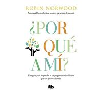 ¿Por qué a mí? / Why Me? Why This? Why Now?: A Guide to Answering Life's Toughest Questions