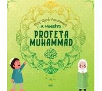 Por Qué Amamos A Nuestro Profeta Muhammad ?