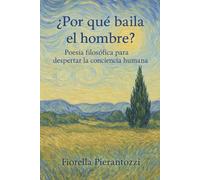 ¿Por qué baila el hombre?: Poesía filosófica para despertar la conciencia humana