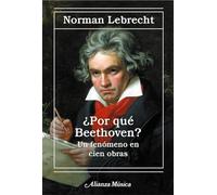 ¿Por qué Beethoven?: Un fenómeno en cien obras