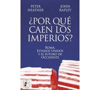 ¿Por qué caen los imperios? Roma, Estados Unidos y el futuro de Occidente