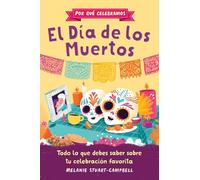 Por Qué Celebramos El Día de Los Muertos: Todo Lo Que Debes Saber Sobre Tu Celebración Favorita