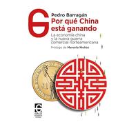 Por qué China está ganando: La economía china y la nueva guerra comercial norteamericana