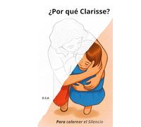 ¿Por qué Clarisse?: Para Colorear el Silencio