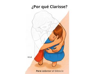 ¿Por qué Clarisse?: Para Colorear el Silencio