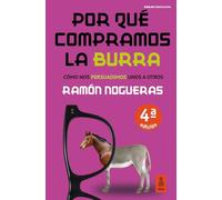 Por qué compramos la burra: Cómo nos persuadimos unos a otros