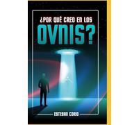 ¿Por qué creo en los OVNIS?