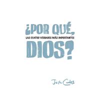 Por Qué, Dios?: Las cuatro verdades más importantes