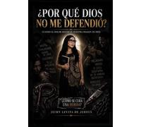 ¿Por qué Dios no me defendió?: ¿Por qué Dios no me defendió?