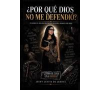 ¿Por qué Dios no me defendió?: ¿Por qué Dios no me defendió?
