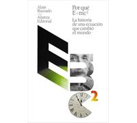 Por qué E = mc2: La historia de una ecuación que cambió el mundo