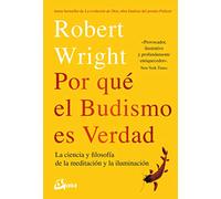 Por qué el budismo es verdad: La ciencia y flosofía de la meditación y la iluminación
