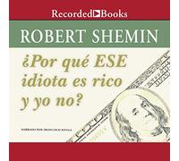 Por Que ese idiota ES Rico y yo no (How Come That Idiot is Rich and I Am Not)