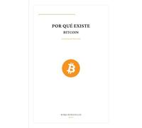 Por Qué Existe Bitcoin: La historia del dinero roto