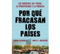 Por Qué Fracasan Los Países: Los Orígenes Del Poder, La Prosperidad Y La Pobreza - James Robinson, Daron Acemoglu , Marta García Madera (tr.) James Robinson, Daron Acemoglu , Marta García Madera Tr (A