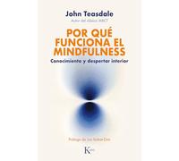 Por qué funciona el mindfulness: Conocimiento y despertar interior