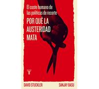 Por qué la austeridad mata: El coste humano de las políticas de recorte