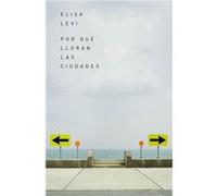 Por Que Lloran Las Ciudades - [Livre en VO] Levi, Elisa (Auteur)