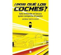 ¿Por qué los coches?: Solo entiende mi locura quien comparte mi pasión