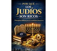 POR QUÉ LOS JUDÍOS SON RICOS: Principios Bíblicos Para La Estabilidad Financiera