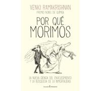 POR QUÉ MORIMOS: LA NUEVA CIENCIA DEL ENVEJECIMIENTO Y LA BÚSQUEDA DE LA INMORTALIDAD