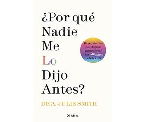 ¿Por qué nadie me lo dijo antes?: Herramientas psicológicas para superar los altibajos del día a día