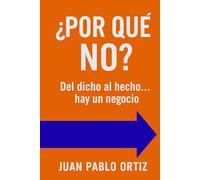 ¿Por qué no?: Del dicho al hecho... hay un negocio