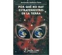 Por Que No Hay Extraterrestres En La Tierra Armando Arellano Ferro (Auteur)