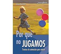 Por Qué No Jugamos, Técnicas De Animación Para Educar