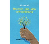 Por qué no? Mereces una vida extraordinaria