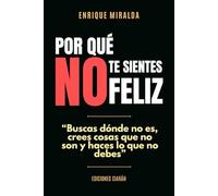 Por qué no te sientes feliz: “Buscas dónde no es, crees cosas que no son y haces lo que no debes”