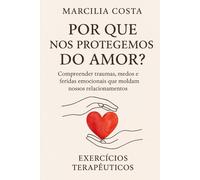 Por que nos protegemos do amor?