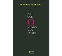 Por Que O Mundo Não Existe Markus Gabriel (Auteur)