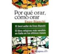 Por Que Orar. Como Orar - BIANCHI, ENZO Bianchi, Enzo (Auteur)