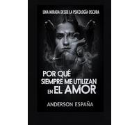 ¿POR QUÉ SIEMPRE ME UTILIZAN EN EL AMOR?: Una mirada desde la psicología oscura