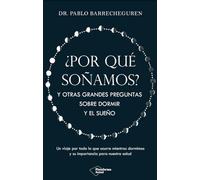 ¿Por qué soñamos?: Y otras grandes preguntas sobre dormir y el sueño