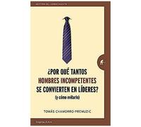 Por Que Tantos Hombres Incompetentes Se Convierten En Lideres?