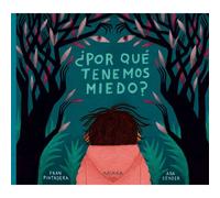 ¿Por Qué Tenemos Miedo?