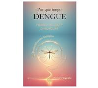 Por qué tengo Dengue: Fiebres del Zika y Chikunguña