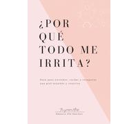 ¿Por qué todo me irrita?: Guía para entender, cuidar y recuperar la piel sensible y reactiva