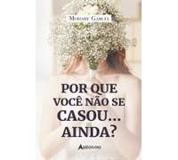 Por Que Você Não Se Casou... Ainda?