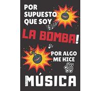 Por Supuesto Que Soy La Bomba! Por Algo Me Hice Música: Cuaderno De Notas Perfecto Regalo Original Y Divertido Para Musica, Compositora, Solista,... Para Mujer / Libro De Apuntes 120 Páginas De Lí