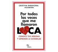 Por todas las veces que me llamaron LOCA Conoce tus heridas y aprende a cuidarlas - Cristina Barahona Gironda @psicoimayenda - Kitaeru Libros - ebook (ePub) - Livre