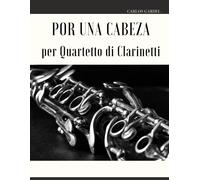 Por Una Cabeza Per Quartetto Di Clarinetti