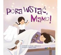 Pora wstać mamo - Sharon Giltrow, Arielle Li (Buch auf Polnisch)