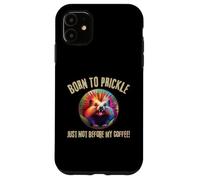 Porc-épic Born to Prickle Just Not Before My Coffee Wild Fun Coque pour iPhone 11