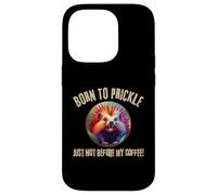 Porc-épic Born to Prickle Just Not Before My Coffee Wild Fun Coque pour iPhone 14 Pro