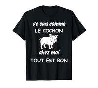 Porc Humour cochons chez moi Tout est bon dans le cochon T-Shirt