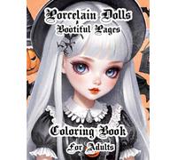 Porcelain Dolls Bootiful Pages - Halloween coloring book for adults - Halloween coloring book for teens - Adult coloring book Halloween: Teen ... book - Creepy coloring book for adults